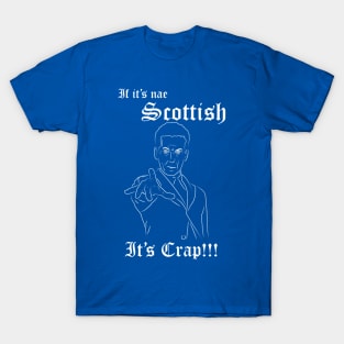 If its nae Scottish... T-Shirt